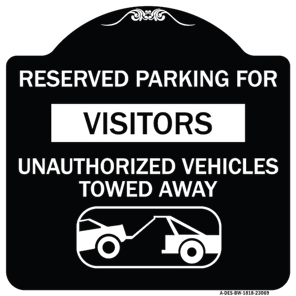 Reserved Parking for Visitors Unauthorized Vehicles Towed Away Alum Sign, 18" x 18", BW-1818-23069